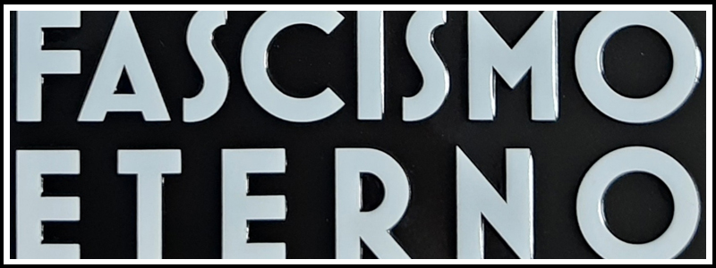 Umberto Eco spiegava l’eterno fascismo